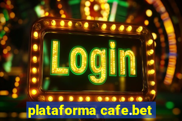 plataforma cafe.bet